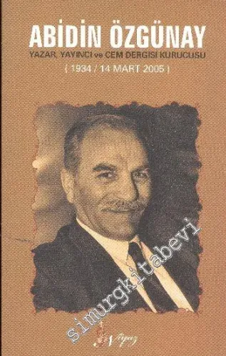 Abidin Özgünay: Yazar, Yayıncı ve Cem Dergisi Kurucusu (1934 - 14 Mart 2006) -