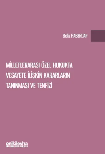 Milletlerarası Özel Hukukta Vesayete İlişkin Kararların Tanınması ve Tenfizi
