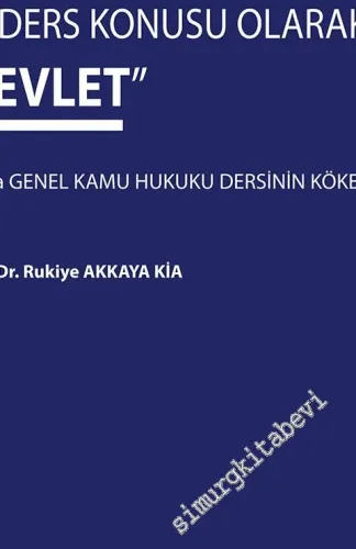 Bir Ders Konusu Olarak Devlet ya da Genel Kamu Hukuku Dersinin Kökenleri -