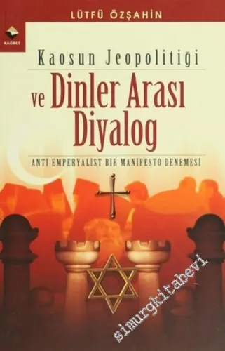 Kaosun Jeopolitiği ve Dinler Arası Diyalog: Anti Emperyalist Bir Manifesto Denemesi -        2005