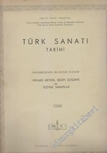Türk Sanatı Tarihi - Menşeinden Bugüne Kadar Mimari Heykel Resim Süsleme ve Tezyini Sanatlar - Fasikül 2