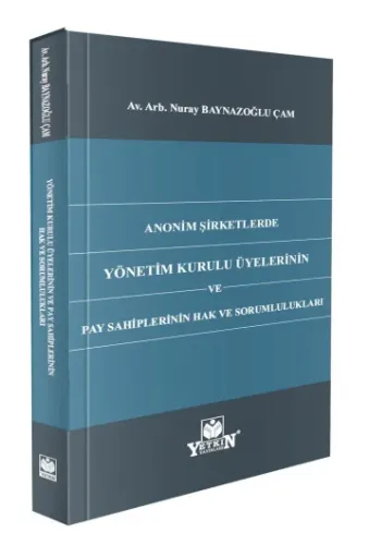 Anonim Şirketlerde Yönetim Kurulu Üyelerinin ve Pay Sahiplerinin Hak ve Sorumlulukları