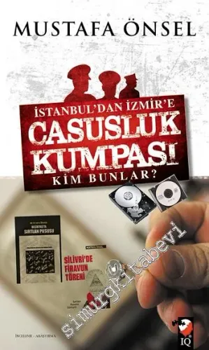 İstanbul'dan İzmir'e Casusluk Kumpası: Kim Bunlar? -         2014