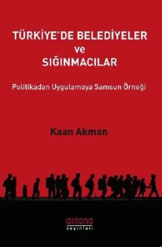Türkiye'de Belediyeler ve Sığınmacılar Politikadan Uygulamaya Samsun Örneği