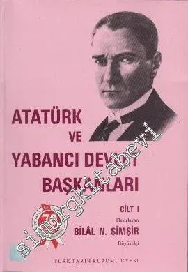 Atatürk ve Yabancı Devlet Başkanları - Cilt 1: Afganistan - Çin -        1993