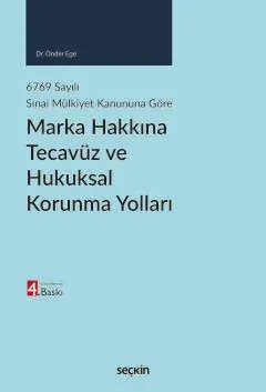 6769 sayılı Sınai Mülkiyet Kanununa Göre Marka Hakkına Tecavüz ve Hukuksal Korunma Yolları