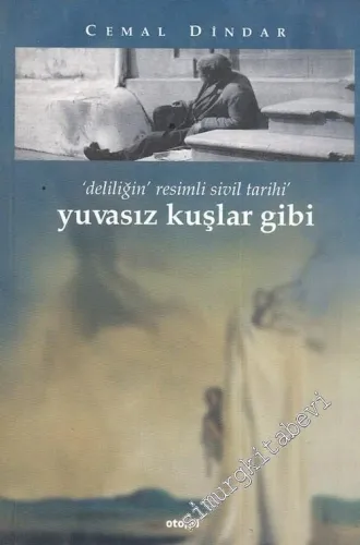 Yuvasız Kuşlar Gibi: ‘Deliliğin' Resimli Sivil Tarihi -        2003