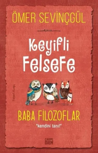 Keyifli Felsefe: Baba Filozoflar; Kendini Tanı!