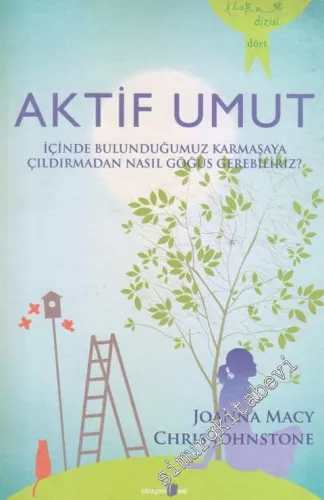 Aktif Umut : İçinde Bulunduğumuz Karmaşaya Çıldırmadan Nasıl Göğüs Gerebiliriz? -        2013