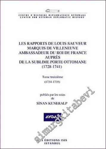 Les Rapports de Louis- Sauveur Marquis de Villeneuve Ambassadeur du Roi de France Auprès de La Sublime Porte Ottomane  (1728-1741) Tome Troisième (1734-1735) -         2021