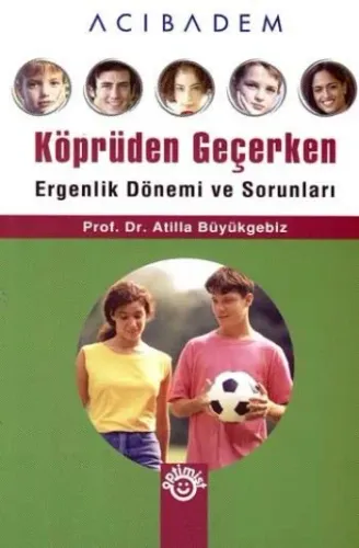 Köprüden Geçerken; Ergenlik Dönemi ve Sorunları