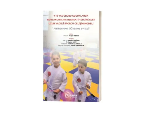 7-10 Yaş Grubu Çocuklarda Yapılandırılmış Rekreatif Etkinlikler: Uzun Vadeli Sporcu Gelişim Modeli (Antrenmanı Öğrenme Evresi)