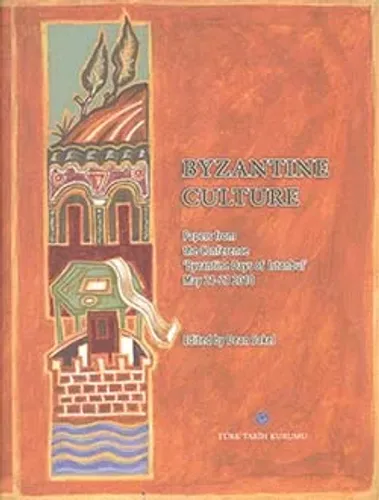 Byzantine Culture Papers from the Conference `Byzantine Days of Istanbul` May 21-23 2010, 2014