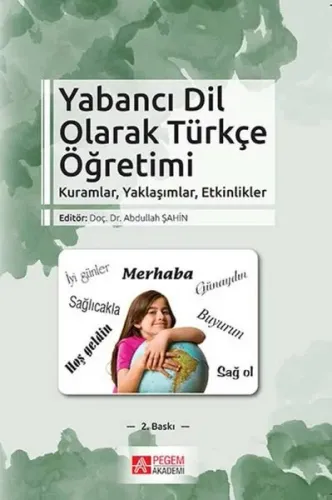 Yabancı Dil Olarak Türkçe Öğretimi; Kuramlar, Yaklaşımlar, Etkinlikler