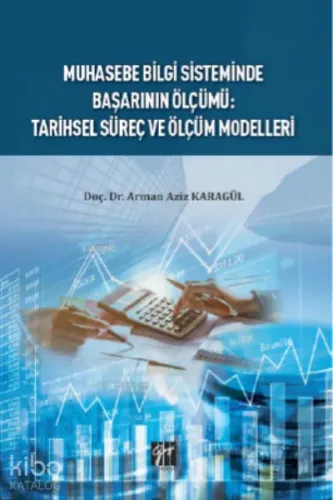 Muhasebe Bilgi Sisteminde Başarının Ölçümü : Tarihsel Süreç ve Ölçüm Modelleri