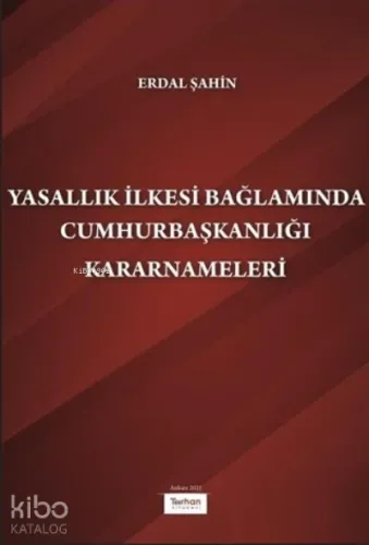 Yasallık İlkesi Bağlamında Cumhurbaşkanlığı Kararnameleri