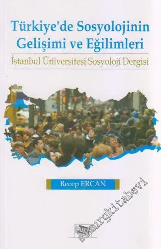 Türkiye'de Sosyolojinin Gelişimi ve Eğilimleri: İstanbul Üniversitesi Sosyoloji Dergisi -         2013