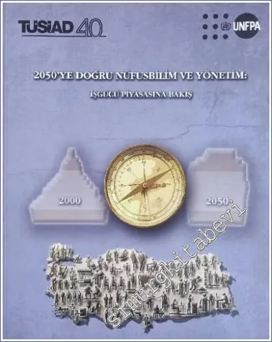 2050'ye Doğru Nüfusbilim ve Yönetim: İşgücü Piyasasına Bakış 2000 - 2050 -        2012