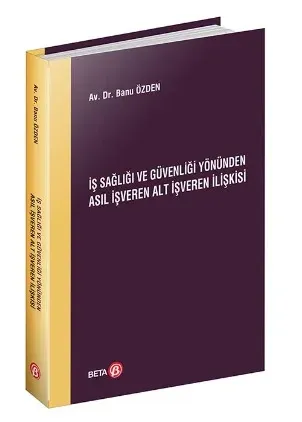 İş Sağlığı ve Güvenliği Yönünden Asıl İşveren Alt İşveren İlişkisi
