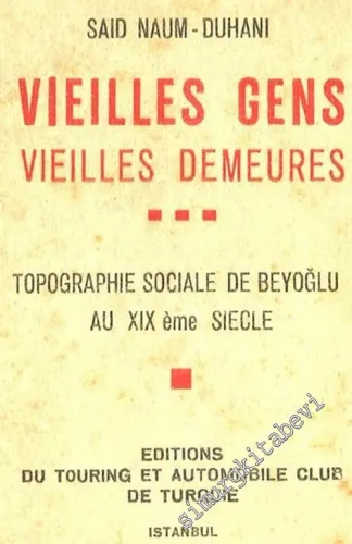 Vieilles Gens Vieilles Demeurres: Topographie Sociale de Beyoğlu au 19. ème Siecle -        1947