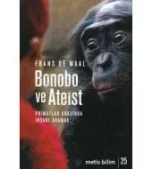 Bonobo ve Ateist: Primatlar Arasında İnsanı Anlamak: Metis Bilim 25