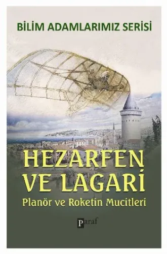 Bilim Adamlarımız Serisi Hezarfen ve Lagari Planör ve Roketin Mucitleri