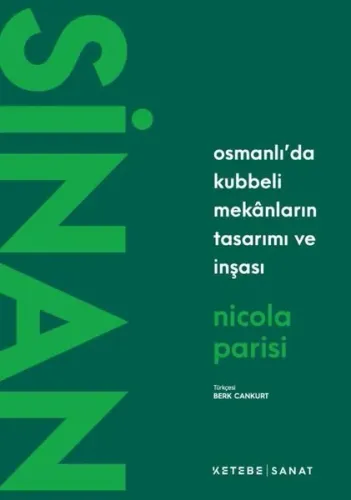 Osmanlı'da Kubbeli Mekanların Tasarımı ve İnşası