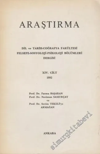 Araştırma - Dil ve Tarih - Coğrafya Fakültesi Felsefe Araştırmaları Enstitüsü Dergisi, Prof. Dr. Fatma Başaran, Prof. Dr. Neriman Samurçay ve Prof. Dr. Sevim Tekeli'ye Armağan - Cilt: 14, Yıl: 1992       1992
