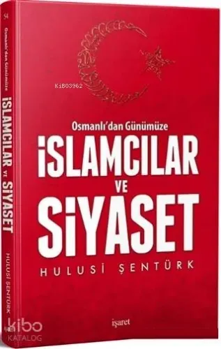 Osmanlı'dan Günümüze İslamcılar ve Siyaset