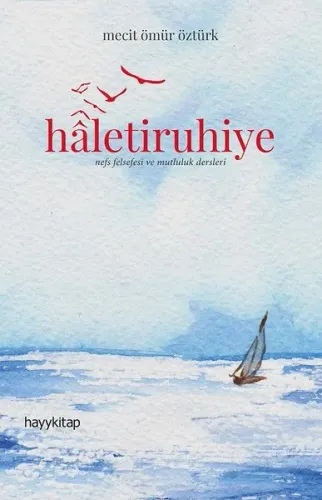 Haletiruhiye : Nefs Felsefesi ve Mutluluk Dersleri