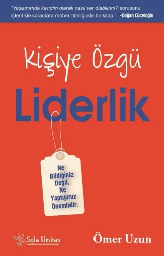 Kişiye Özgü Liderlik; Ne Bildiğiniz Değil Ne Yaptığınız Önemlidir