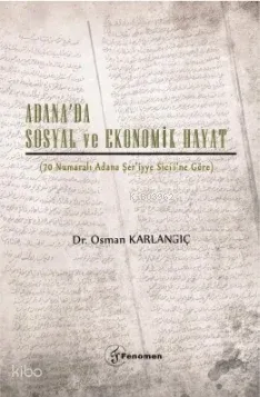 Adana'da Sosyal ve Ekonomik Hayat;(70 Numaralı Adana Şer’iyye Sicili’ne Göre)