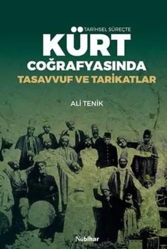 Tarihsel Süreçte Kürt Coğrafyasında Tasavvuf ve Tarikatlar