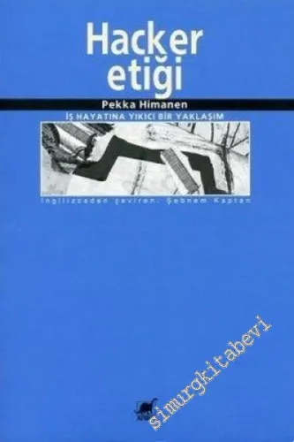 Hacker Etiği: İş Hayatına Yıkıcı Bir Yaklaşım -        2005