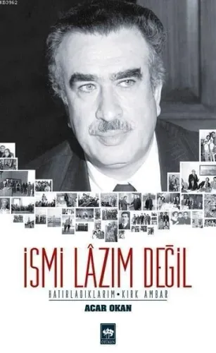 İsmi Lazım Değil Hatırladıklarım Kırk Ambar