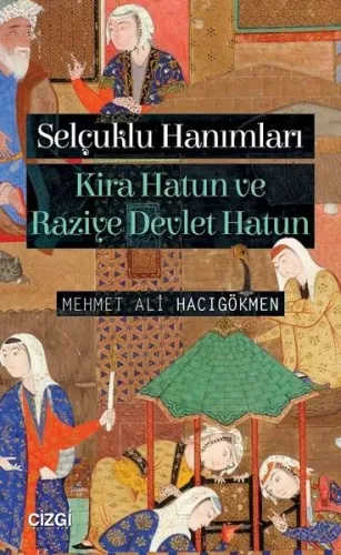 Selçuklu Hanımları (Kira Hatun ve Raziye Devlet Hatun)