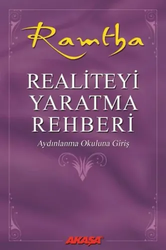 Realiteyi Yaratma Rehberi; Aydınlanma Okuluna Giriş