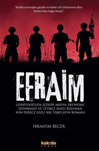 Efraim; Güneydoğuda içinde medya, ekonomi, istihbarat, tetikçi ayağı bulunan son derece gizli bir teşkilat