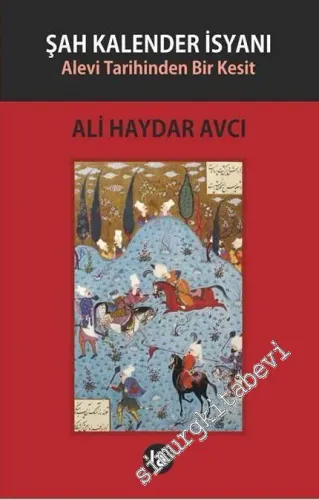 Şah Kalender İsyanı: Alevi Tarihinde Bir Dönemeç - 2017