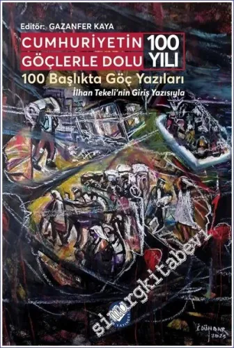 Cumhuriyetin Göçlerle Dolu 100 Yılı - 100 Başlıkta Göç yazıları -         2023