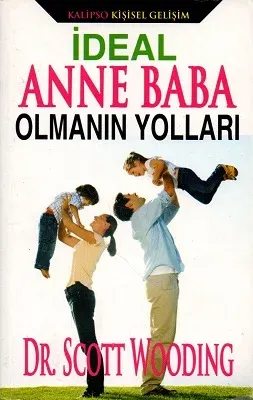 İdeal Anne Baba Olmanın Yolları
