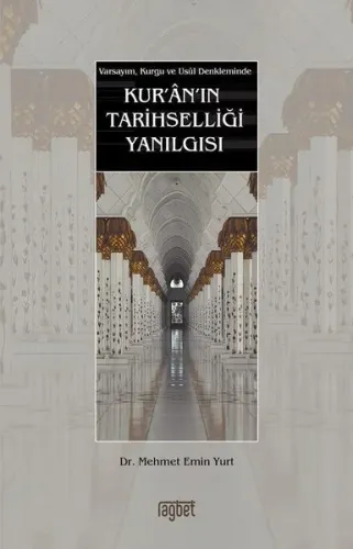 Kur'an'ın Tarihselliği Yanılgısı Varsayım, Kurgu ve Usul Denkleminde