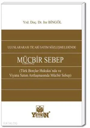 Uluslararası Ticari Satım Sözleşmelerinde Mücbir Sebep