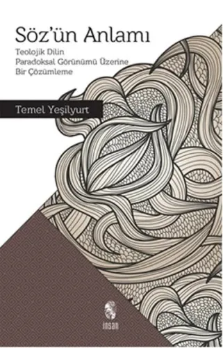 Söz'ün Anlamı; Teolojik Dilin Paradoksal Görünümü Üzerine Bir Çözümleme
