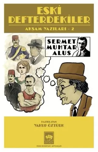 Eski Defterdekiler;Akşam Yazıları 2