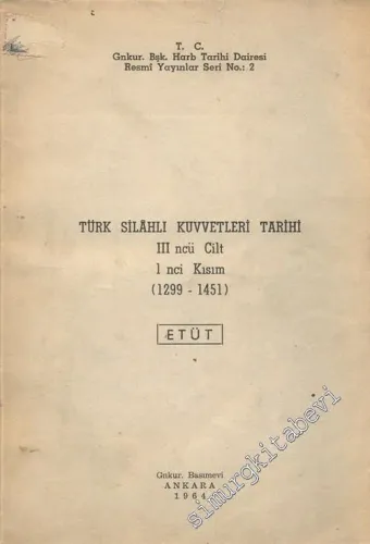 Türk Silahlı Kuvvetleri Tarihi 3'ncü Cilt 1'nci Kısım (1299 - 1451) Etüt -        1964