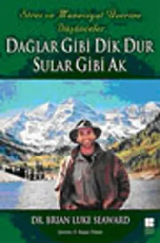 Dağlar Gibi Dik Dur Sular Gibi Ak; Stres ve Maneviyat Üzerine Düşünceler
