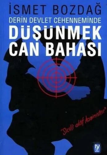 Düşünmek Can Bahası; Derin Devlet Cehenneminde