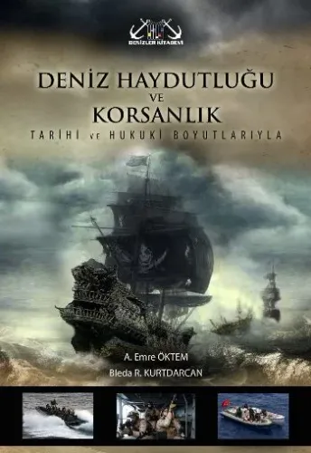 Deniz Haydutluğu ve Korsanlık-Tarihi ve Hukuki Boyutlarıyla
