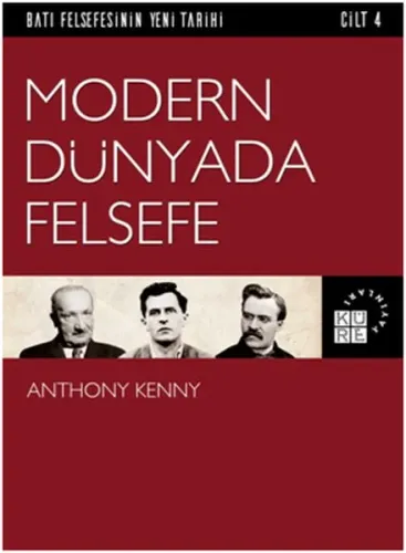Modern Dünyada Felsefe; Batı Felsefesinin Yeni Tarihi 4. Cilt